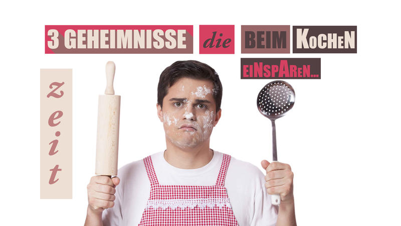 Tricks für die Küche 3 Geheimnisse, die beim Kochen Zeit einsparen