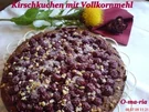 Kuchen  Kirschkuchen mit Vollkornmehl - Rezept