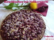 Kuchen  Kirschkuchen mit Vollkornmehl - Rezept