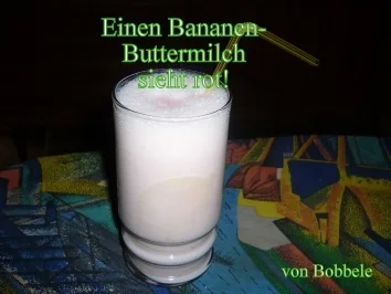 Getränk: Eine Bananen-Buttermilch sieht rot! - Rezept