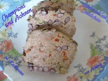 Hauptgericht: Bohnen und Champignon geben sich ein Stelldichein im Hackbraten - Rezept