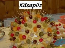 Rezept: Party/Fete: BUNTER KÄSEPILZ Party/Fete: BUNTER KÄSEPILZ - Rezept