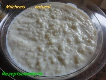Rezept: Reis: MILCHREIS -Grundrezept- Reis: MILCHREIS -Grundrezept- - Rezept