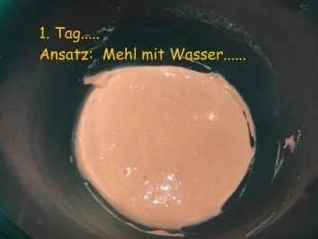 Brot:  WEIZENSAUERTEIG - Rezept - Bild Nr. 3