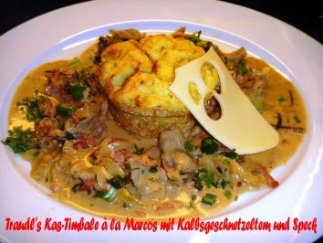 Traudl's Kas-Timbale à la Marcos zu Kalbsgeschnetzeltem mit Speck und Kraeutersahnesauce - Rezept