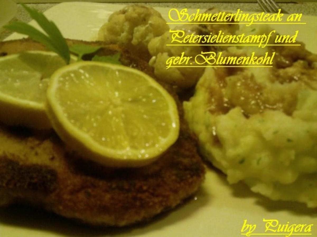 Bilder für Schmetterlings-Steaks Petersilien-Kartoffelstampf und Blumenkohl mit Käsesauce - Rezept