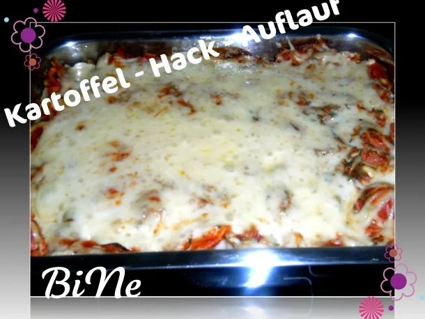Rezept: BiNe` S KARTOFFEL - HACK - AUFLAUF BiNe` S KARTOFFEL - HACK - AUFLAUF - Rezept