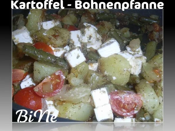Rezept: BiNe` S KARTOFFEL - BOHNENPFANNE BiNe` S KARTOFFEL - BOHNENPFANNE - Rezept