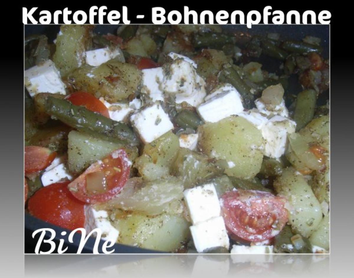 Bilder für BiNe` S KARTOFFEL - BOHNENPFANNE - Rezept