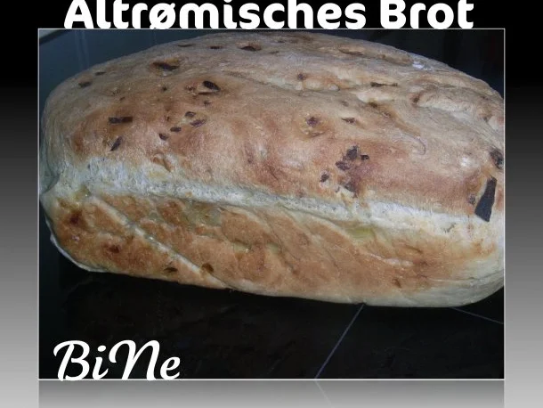 Rezept: BiNe` S ALTRØMISCHES BROT BiNe` S ALTRØMISCHES BROT - Rezept