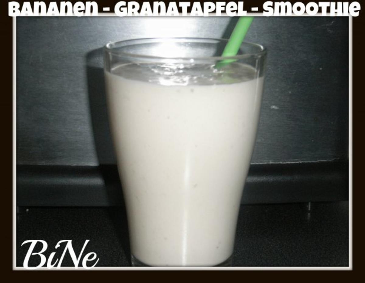 Bilder für BiNe` S BANANEN - GRANATAPFEL - SMOOTHIE - Rezept