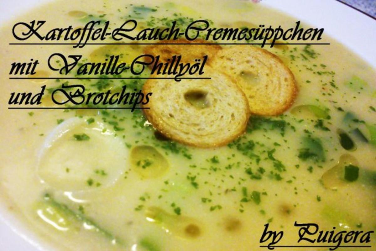 Bilder für Kartoffel-Lauch-Cremesüppchen mit Vanille-Chillyöl und Brotchips - Rezept