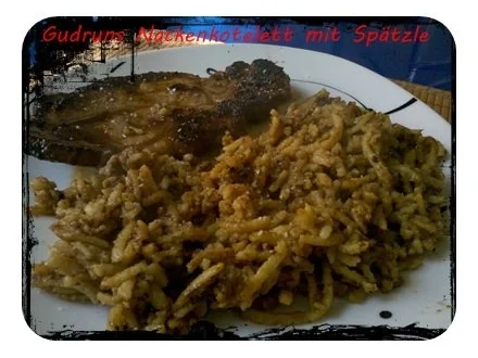 Fleisch: Schweinenackenkotelett mit Spätzle - Rezept