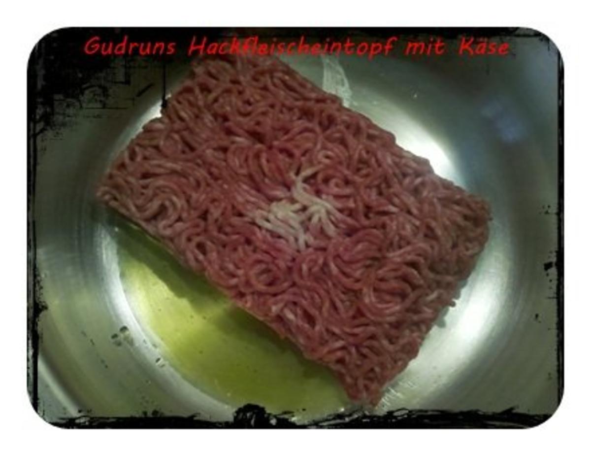 Hackfleisch: Käse-Hackfleischeintopf  â la Gudrun - Rezept - Bild Nr. 3