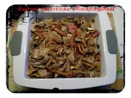 Rezept: Pilze: Herbstlicher Pilzauflauf Bild Nr. 6 Pilze: Herbstlicher Pilzauflauf - Rezept - Bild Nr. 6
