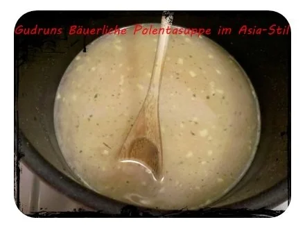 Rezept: Suppe: Bäuerliche Polentasuppe im Asia-Stil â la Gudrun Bild Nr. 5 Suppe: Bäuerliche Polentasuppe im Asia-Stil â la Gudrun - Rezept - Bild Nr. 5