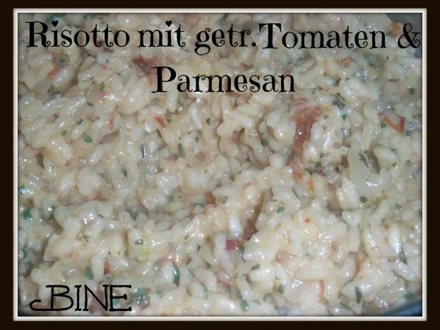 Rezept: BiNe` S RISOTTO MIT GETROCKNETEN TOMATEN & PARMESAN Bild Nr. 8 BiNe` S RISOTTO MIT GETROCKNETEN TOMATEN & PARMESAN - Rezept - Bild Nr. 8