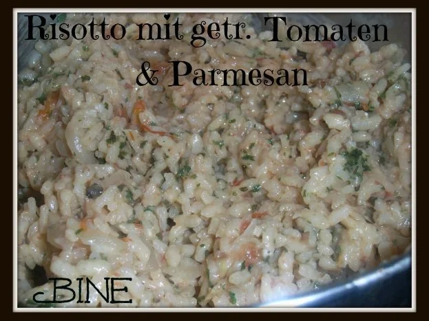 Rezept: BiNe` S RISOTTO MIT GETROCKNETEN TOMATEN & PARMESAN BiNe` S RISOTTO MIT GETROCKNETEN TOMATEN & PARMESAN - Rezept