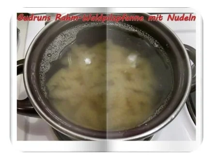 Vegetarisch: Rahm-Waldpilze mit Nudeln - Rezept - Bild Nr. 6