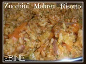 BiNe` S ZUCCHINI - MØHREN - RISOTTO - Rezept