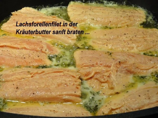 Rezept: Fisch: LACHSFORELLEN-FILET in Kräuterbutter Bild Nr. 5 Fisch: LACHSFORELLEN-FILET in Kräuterbutter - Rezept - Bild Nr. 5