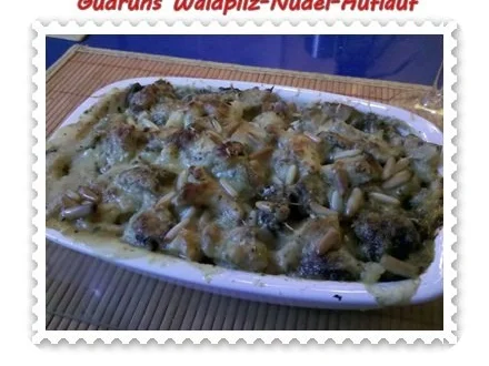 Rezept: Nudeln: Nudel-Waldpilz-Gratin â la Gudrun Nudeln: Nudel-Waldpilz-Gratin â la Gudrun - Rezept