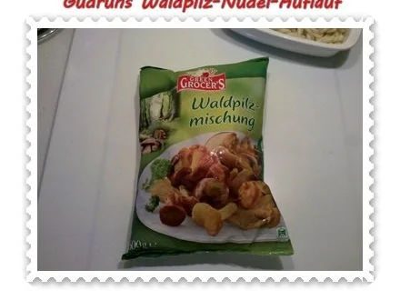 Rezept: Nudeln: Nudel-Waldpilz-Gratin â la Gudrun Bild Nr. 3 Nudeln: Nudel-Waldpilz-Gratin â la Gudrun - Rezept - Bild Nr. 3