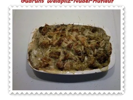 Rezept: Nudeln: Nudel-Waldpilz-Gratin â la Gudrun Bild Nr. 8 Nudeln: Nudel-Waldpilz-Gratin â la Gudrun - Rezept - Bild Nr. 8