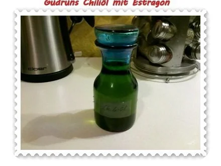 Öl: Chiliöl mit Estragon - Rezept