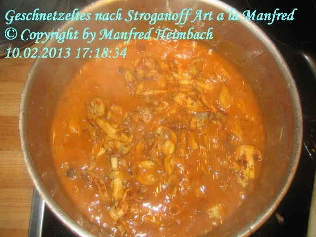 Rezept: Fleisch – Geschnetzeltes nach Stroganoff Art a’la Manfred Bild Nr. 5 Fleisch – Geschnetzeltes nach Stroganoff Art a’la Manfred - Rezept - Bild Nr. 5