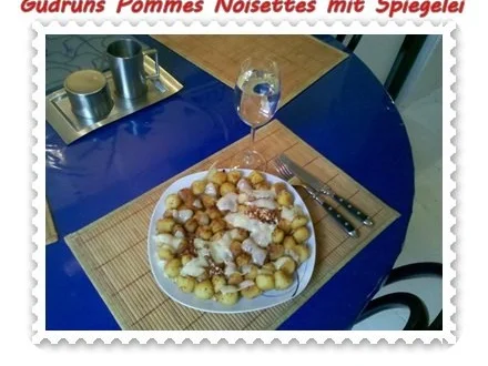Kartoffeln: Pommes Noisettes mit Spiegelei und Bergkäse - Rezept - Bild Nr. 10