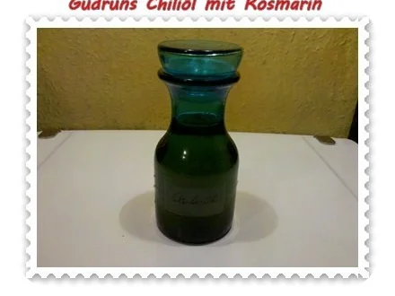 Rezept: Öl: Chiliöl mit Rosmarin Öl: Chiliöl mit Rosmarin - Rezept