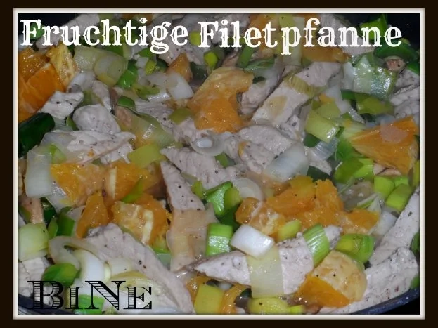 BiNe` S FRUCHTIGE FILETPFANNE - Rezept
