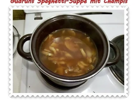 Suppe: Schnelle Spaghetti-Suppe mit Champis - Rezept - Bild Nr. 6