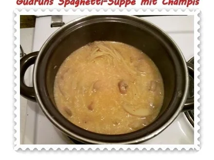 Suppe: Schnelle Spaghetti-Suppe mit Champis - Rezept - Bild Nr. 7