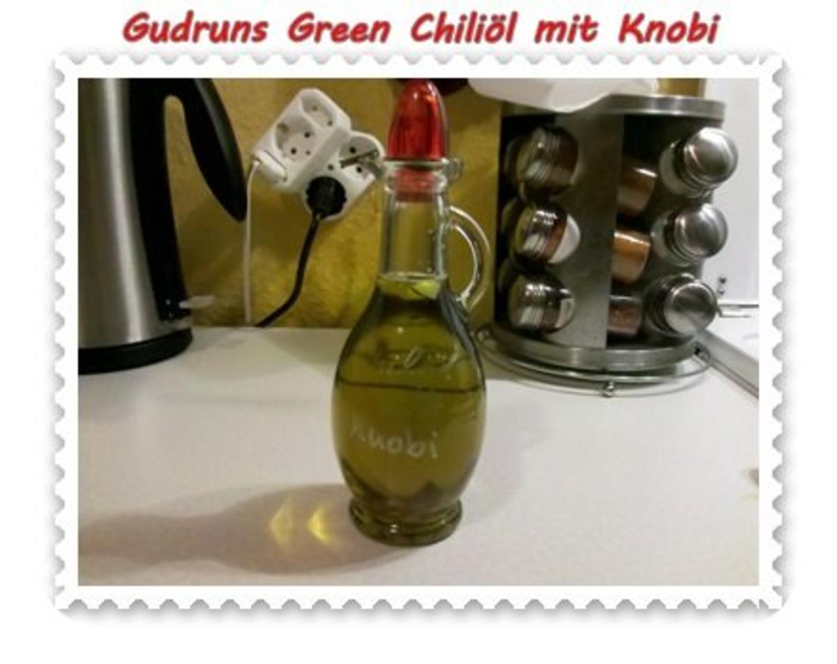 Öl: Green Chiliöl mit Knobi - Rezept