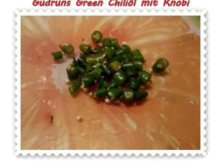 Öl: Green Chiliöl mit Knobi - Rezept - Bild Nr. 3