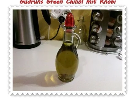 Öl: Green Chiliöl mit Knobi - Rezept - Bild Nr. 7
