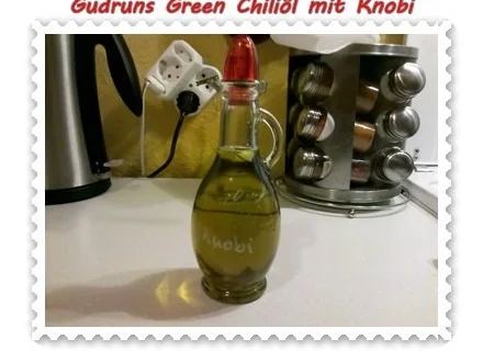Öl: Green Chiliöl mit Knobi - Rezept - Bild Nr. 8