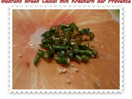 Rezept: Öl: Green Chiliöl mit Kräutern der Provence Bild Nr. 3 Öl: Green Chiliöl mit Kräutern der Provence - Rezept - Bild Nr. 3