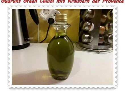 Rezept: Öl: Green Chiliöl mit Kräutern der Provence Bild Nr. 7 Öl: Green Chiliöl mit Kräutern der Provence - Rezept - Bild Nr. 7