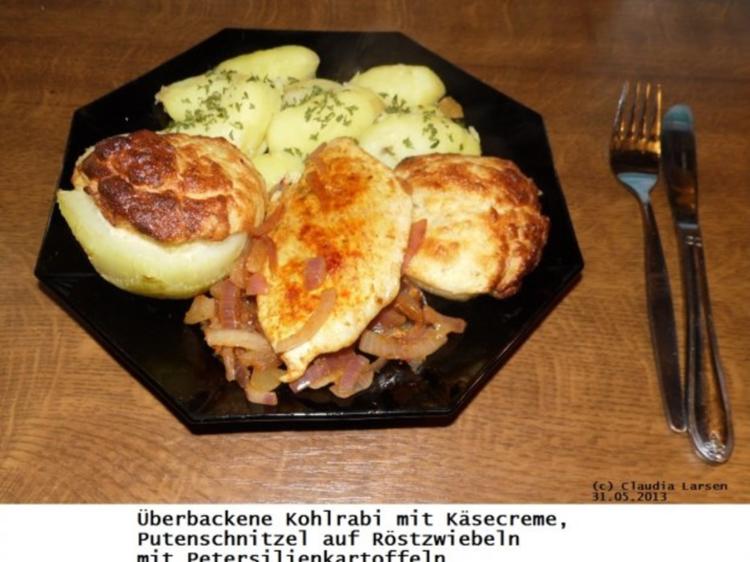 Kohlrabi mit Käsecreme, Putenschnitzel mit Röstzwiebeln und ...