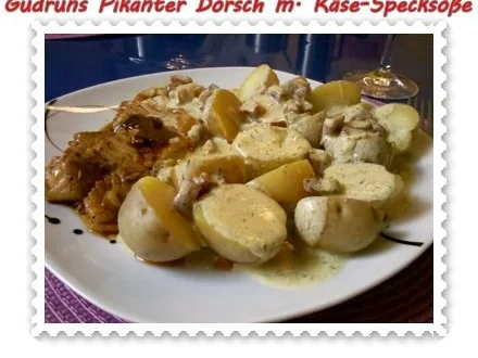 Rezept: Fisch: Pikanter Dorsch mit Käse-Specksoße Fisch: Pikanter Dorsch mit Käse-Specksoße - Rezept