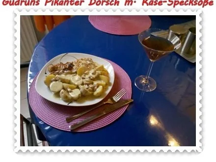 Rezept: Fisch: Pikanter Dorsch mit Käse-Specksoße Bild Nr. 16 Fisch: Pikanter Dorsch mit Käse-Specksoße - Rezept - Bild Nr. 16