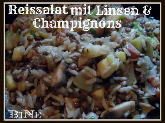 Rezept: BiNe` S REISSALAT MIT LINSEN & CHAMPIGNONS Bild Nr. 6 BiNe` S REISSALAT MIT LINSEN & CHAMPIGNONS - Rezept - Bild Nr. 6