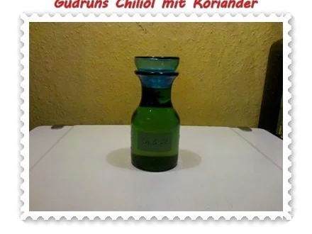 Öl: Chiliöl mit Koriander - Rezept
