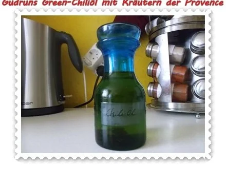 Rezept: Öl: Green Chiliöl mit Kräutern der Provence Öl: Green Chiliöl mit Kräutern der Provence - Rezept