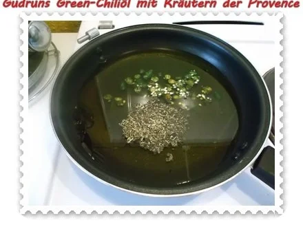 Rezept: Öl: Green Chiliöl mit Kräutern der Provence Bild Nr. 4 Öl: Green Chiliöl mit Kräutern der Provence - Rezept - Bild Nr. 4
