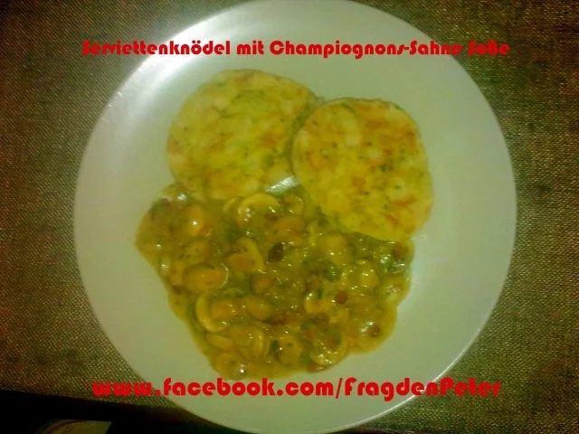 Rezept: Serviettenknödel mit Champigon-Sahnesoße Serviettenknödel mit Champigon-Sahnesoße - Rezept