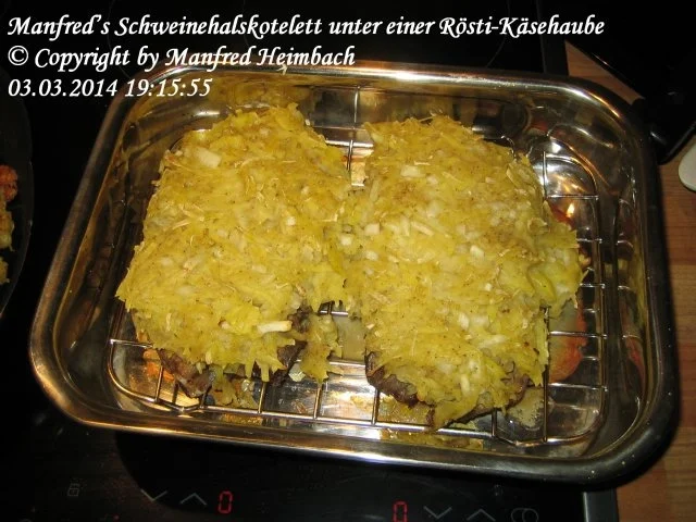 Fleisch – Manfred’s Schweinehalskotelett unter einer Rösti-Käsehaube - Rezept - Bild Nr. 5